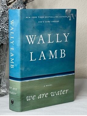 We Are Water by Wally Lamb 1st Edition Hardback Bestselling Author Hardcover